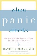 When Panic Attacks : The New, Drug-Free Anxiety Therapy That Can Change Your Life 
