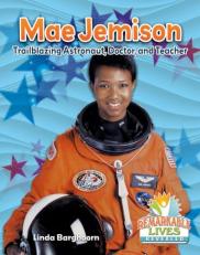 Mae Jemison : Trailblazing Astronaut, Doctor, and Teacher 