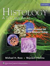 Histology : A Text and Atlas - With Correlated Cell and Molecular Biology 6th