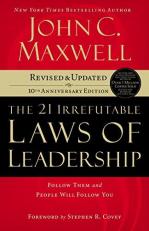 The 21 Irrefutable Laws of Leadership : Follow Them and People Will Follow You