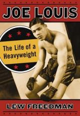 Joe Louis : The Life of a Heavyweight 