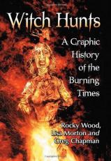 Witch Hunts : A Graphic History of the Burning Times 