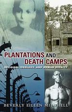Plantations and Death Camp : Religion, Ideology, and Human Dignity 