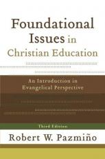 Foundational Issues in Christian Education : An Introduction in Evangelical Perspective 3rd