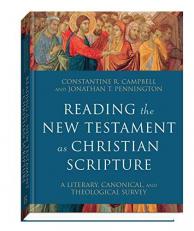 Reading the New Testament As Christian Scripture : A Literary, Canonical, and Theological Survey 