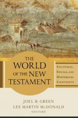 The World of the New Testament : Cultural, Social, and Historical Contexts 