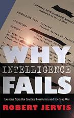 Why Intelligence Fails : Lessons from the Iranian Revolution and the Iraq War 