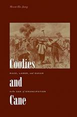 Coolies and Cane : Race, Labor, and Sugar in the Age of Emancipation 