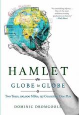 Hamlet Globe to Globe : Two Years, 193,000 Miles, 197 Countries, One Play