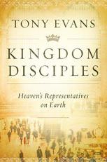 Kingdom Disciples : Heaven's Representatives on Earth 