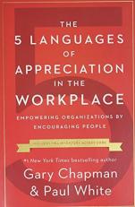 The 5 Languages of Appreciation in the Workplace : Empowering Organizations by Encouraging People