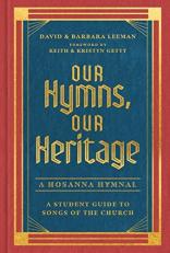 Our Hymns, Our Heritage : A Student Guide to Songs of the Church 