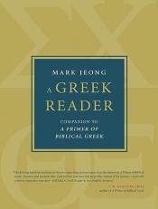 A Greek Reader : Companion to a Primer of Biblical Greek 