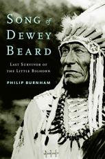 Song of Dewey Beard : Last Survivor of the Little Bighorn 