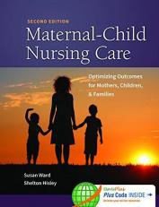 Maternal-Child Nursing Care with Women's Health Companion : Optimizing Outcomes for Mothers, Children, and Families 2nd