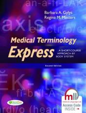 Medical Terminology Express : A Short-Course Approach by Body System with Access Code 2nd
