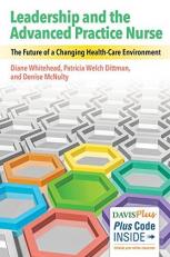 Leadership and the Advanced Practice Nurse : The Future of a Changing Healthcare Environment 
