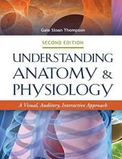Understanding Anatomy and Physiology : A Visual, Auditory, Interactive Approach with Access 2nd