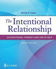 The Intentional Relationship : Occupational Therapy and Use of Self 2nd