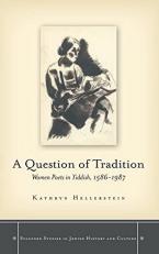 A Question of Tradition : Women Poets in Yiddish, 1586-1987 