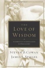 The Love of Wisdom : A Christian Introduction to Philosophy 