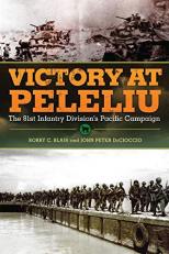 Victory at Peleliu : The 81st Infantry Division's Pacific Campaign 