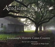 Acadiana : Louisiana's Historic Cajun Country 