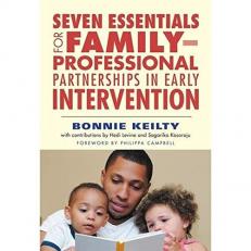 Seven Essentials for Family-Professional Partnerships in Early Intervention