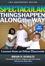 Spectacular Things Happen along the Way : Lessons from an Urban Classroom--10th Anniversary Edition