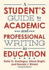 A Student's Guide to Academic and Professional Writing in Education 