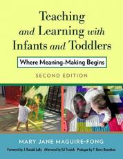 Teaching and Learning with Infants and Toddlers : Where Meaning-Making Begins 2nd