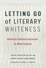 Letting Go Of Literary Whiteness: Antiracist Literature Instruction Fo 19th