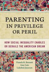 Parenting In Privilege Or Peril: How Social Inequality Enables Or Derai 22nd