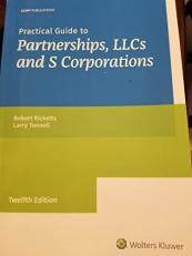 Practical Guide to Partnerships, Llcs and S Corporations (12th Edition)