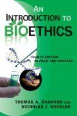 An Introduction to Bioethics : Fourth Edition - Revised and Updated