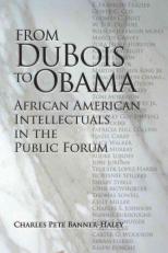 From du Bois to Obama : African American Intellectuals in the Public Forum 