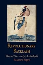 Revolutionary Backlash : Women and Politics in the Early American Republic 