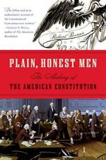 Plain, Honest Men : The Making of the American Constitution 