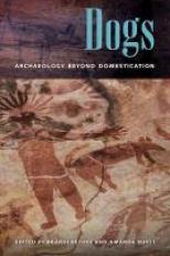 Dogs : Archaeology Beyond Domestication 