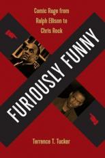 Furiously Funny : Comic Rage from Ralph Ellison to Chris Rock 