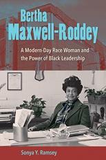 Bertha Maxwell-Roddey : A Modern-Day Race Woman and the Power of Black Leadership 