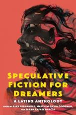 Speculative Fiction for Dreamers : A Latinx Anthology 