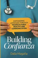 Building Confianza : Empowering Latinos/as Through Transcultural Health Care Communication 