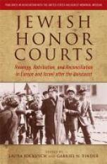 Jewish Honor Courts : Revenge, Retribution, and Reconciliation in Europe and Israel after the Holocaust 