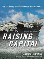 Raising Capital : Get the Money You Need to Grow Your Business 3rd