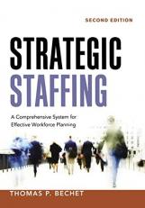Strategic Staffing : A Comprehensive System for Effective Workforce Planning 2nd