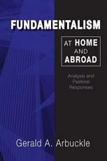 Fundamentalism at Home and Abroad : Analysis and Pastoral Responses 