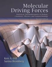 Molecular Driving Forces : Statistical Thermodynamics in Biology, Chemistry, Physics, and Nanoscience 2nd