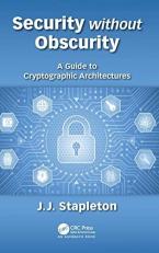 Security Without Obscurity : A Guide to Cryptographic Architectures 