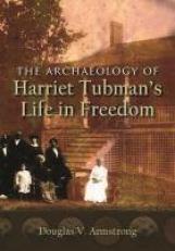 The Archaeology of Harriet Tubman's Life in Freedom 